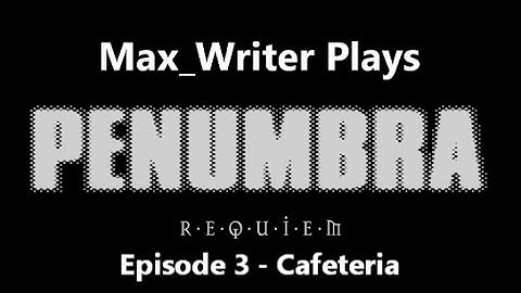 Penumbra: Requiem Episode 3 - Cafeteria