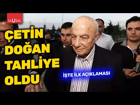 Çetin Doğan tahliye oldu! İşte ilk açıklaması | ULUSAL HABER