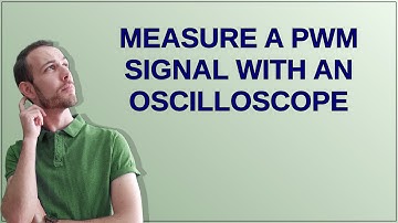 Measure a PWM signal with an oscilloscope