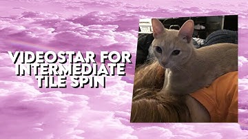 Videostar for intermediate/ Tile Spin