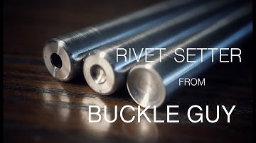 Buckle Guy Rivet Setters - EPISODE 91
