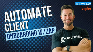 Automating Client Onboarding with Zapier and Kahunas - HOW TO TUTORIAL