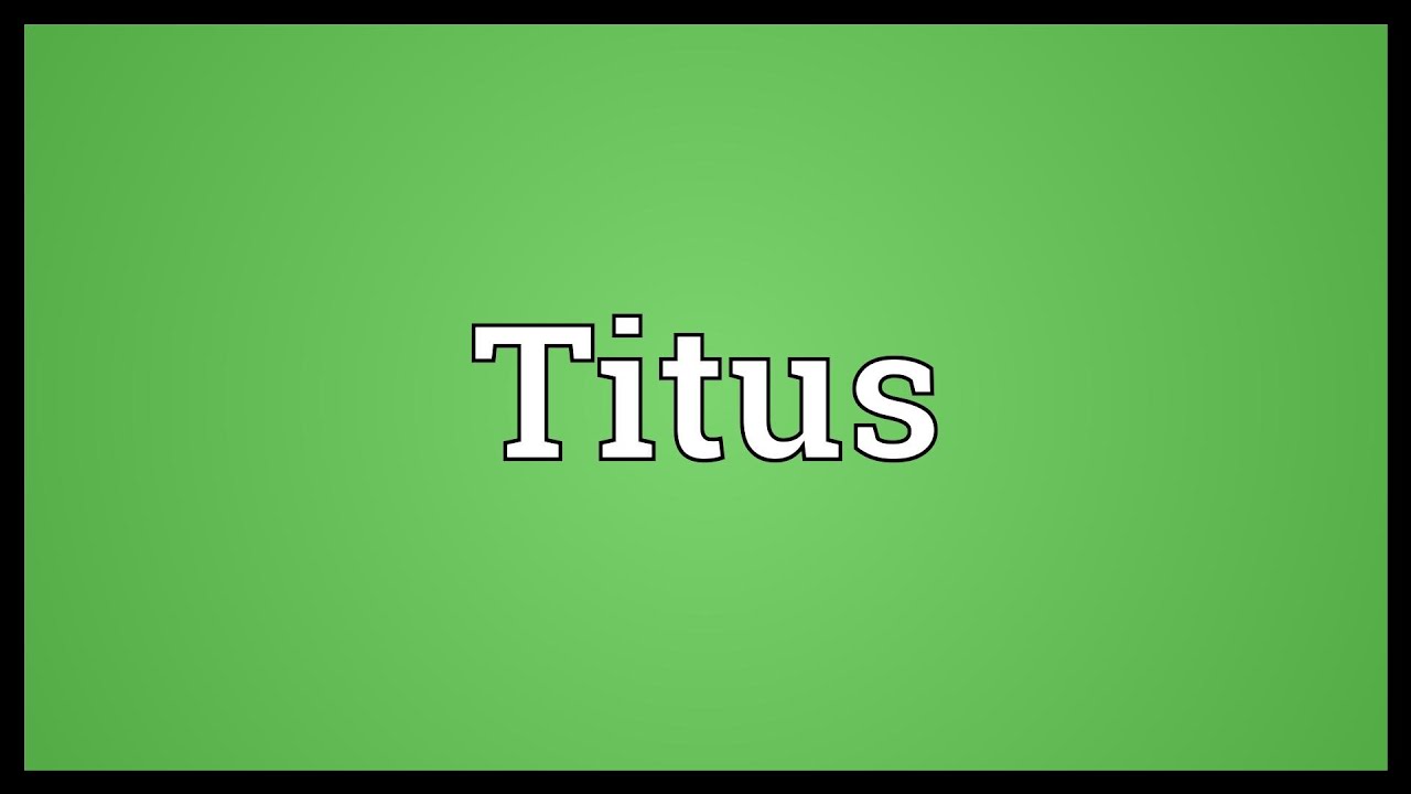 Titus Meaning