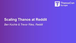 Scaling Thanos at Reddit - Ben Kochie & Trevor Riles, Reddit