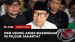 Anies Baswedan Digadang-gadang akan Diusung PKB Maju di Pilgub Jakarta | Kabar Pilkada tvOne