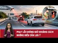 CHUYỆN H&Ocirc;M NAY: Quy định mức phạt cao nhất khi kh&ocirc;ng giữ khoảng c&aacute;ch an to&agrave;n.
