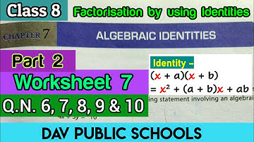 DAV class 8 maths chapter 7 worksheet 7 Q.N. 6, 7, 8, 9 & 10 - Factorise the following expressions