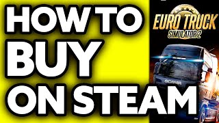 How To Buy Euro Truck Simulator 2 on Steam (EASY)