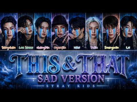 STRAY KIDS - THIS & THAT | Sad Version (Color Coded Lyrics)