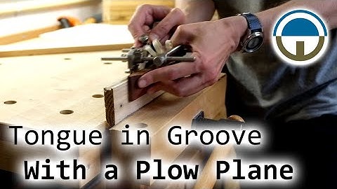 Tongue in Groove - With a Plow Plane