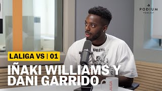 Iñaki Williams y Dani Garrido | LALIGA VS Episodio 1 | Podium Podcast