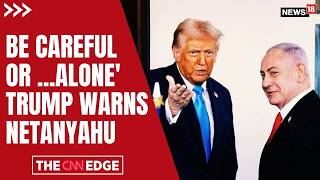 Iran Israel | Trump Warns Netanyahu Against Iran Strikes | You'll Be On Your Own | N18G