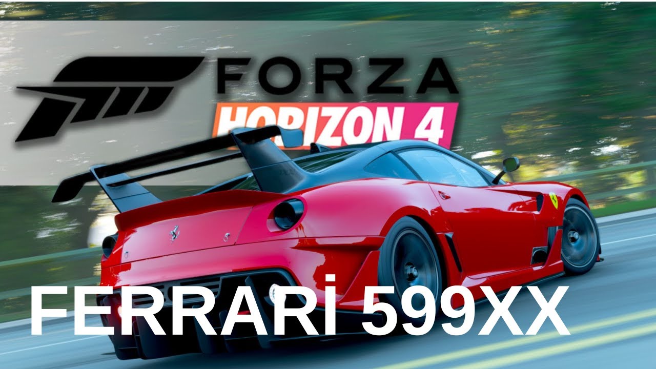 FERRARİ 599XX HIZ TESTİ/FORZA HORİZON 4 - YouTube