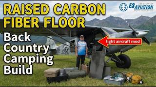 Bush Plane Becomes a Backcountry Base Camp — Carbon Fiber Floor Build