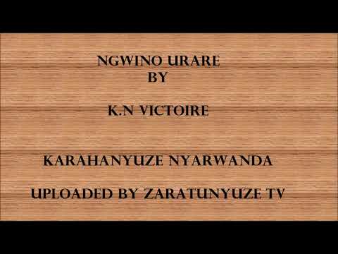 NGWINO URARE BY K N VICTOIRE KARAHANYUZE NYARWANDA SONGS