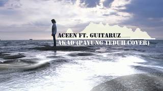 Aceen Ft. Guitaruz - Akad Payung Teduh Cover