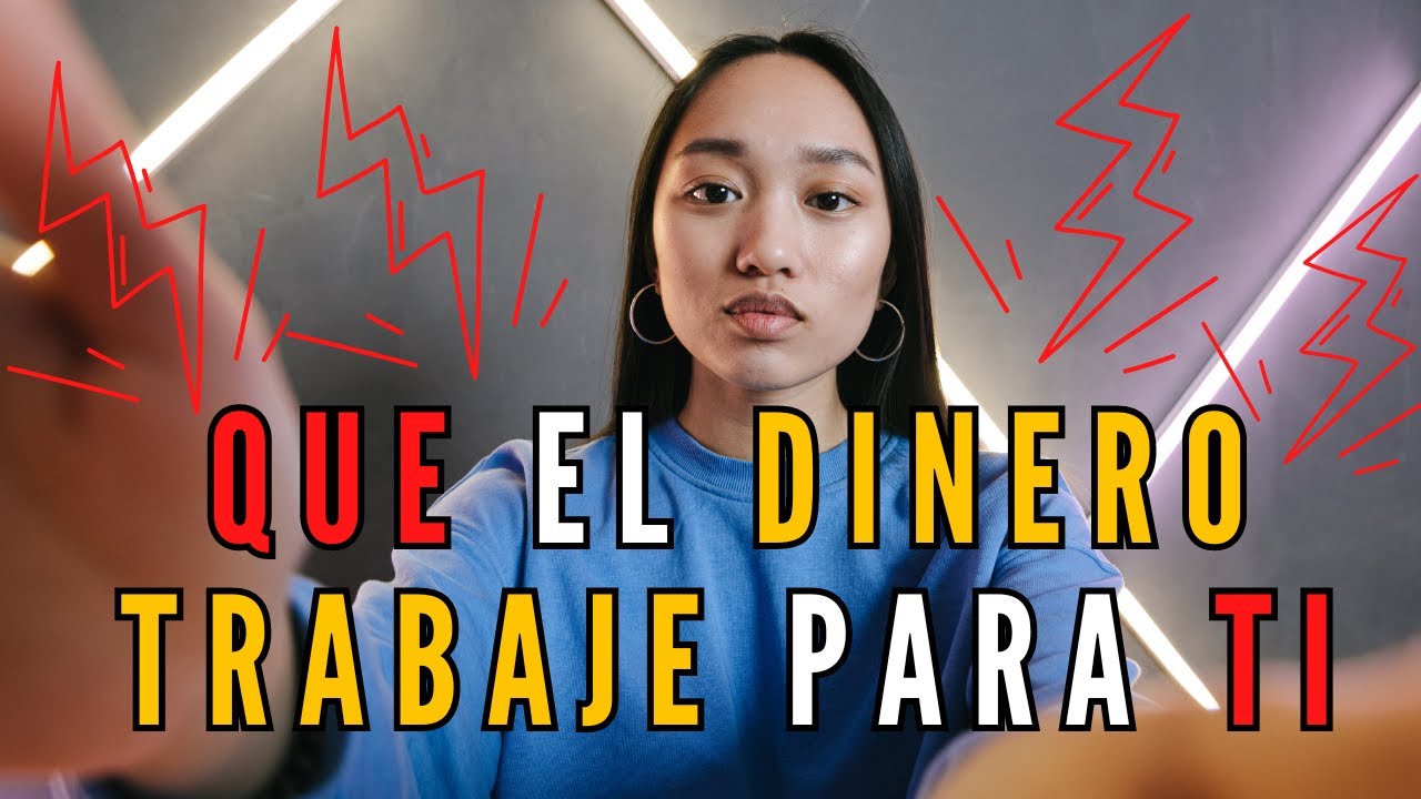 Haz que el DINERO Trabaje para Ti - 💲 Libertad Financiera💲 - YouTube