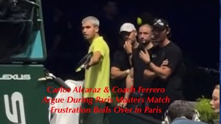 Carlos Alcaraz & Coach Ferrero Argue During Paris Masters Match 😬🔥 | Frustration Boils Over in Paris