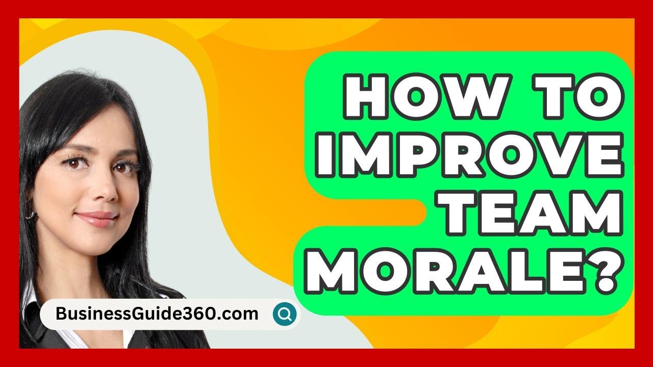 How To Improve Team Morale? - BusinessGuide360.com