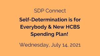 Self-Determination is For Everybody & New HCBS Spending Plan!