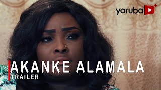 Akanke Alamala Yoruba Movie Now Showing On Yorubaplus