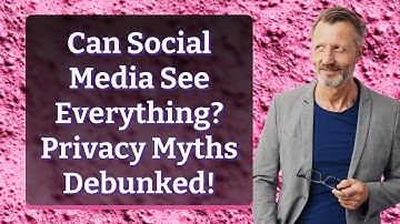 Can Social Media See Everything? Privacy Myths Debunked!