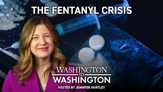 Washington to Washington: The Fentanyl Crisis