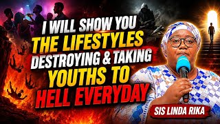 These Lifestyles Are Destroying Today’s Youth & Leading Many to Hell sis Linda rika 