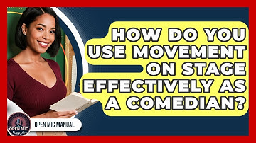 How Do You Use Movement On Stage Effectively As A Comedian? - Open Mic Manual