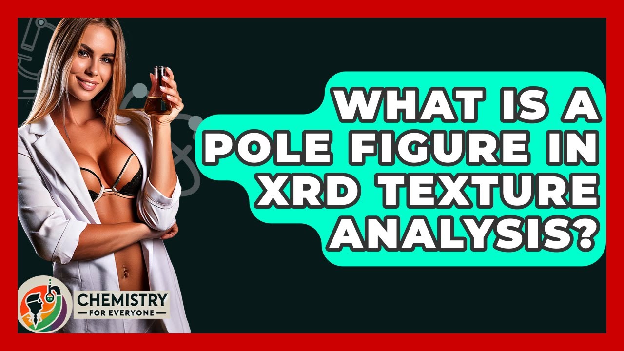 What Is A Pole Figure In XRD Texture Analysis? - Chemistry For Everyone
