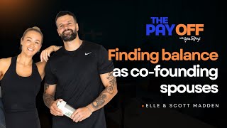 Finding Balance As Co-Founding Spouses with Elle & Scott Madden | The Pay Off with Sylvia Jeffreys