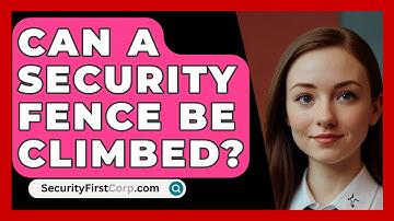 Can A Security Fence Be Climbed? - SecurityFirstCorp.com