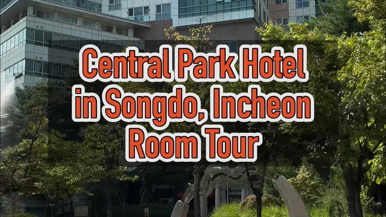 4K video | Central Park Hotel | Room Tour | Songdo, Incheon