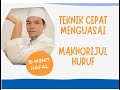 TEKNIK CEPAT MENGUASAI MAKHORIJUL HURUF