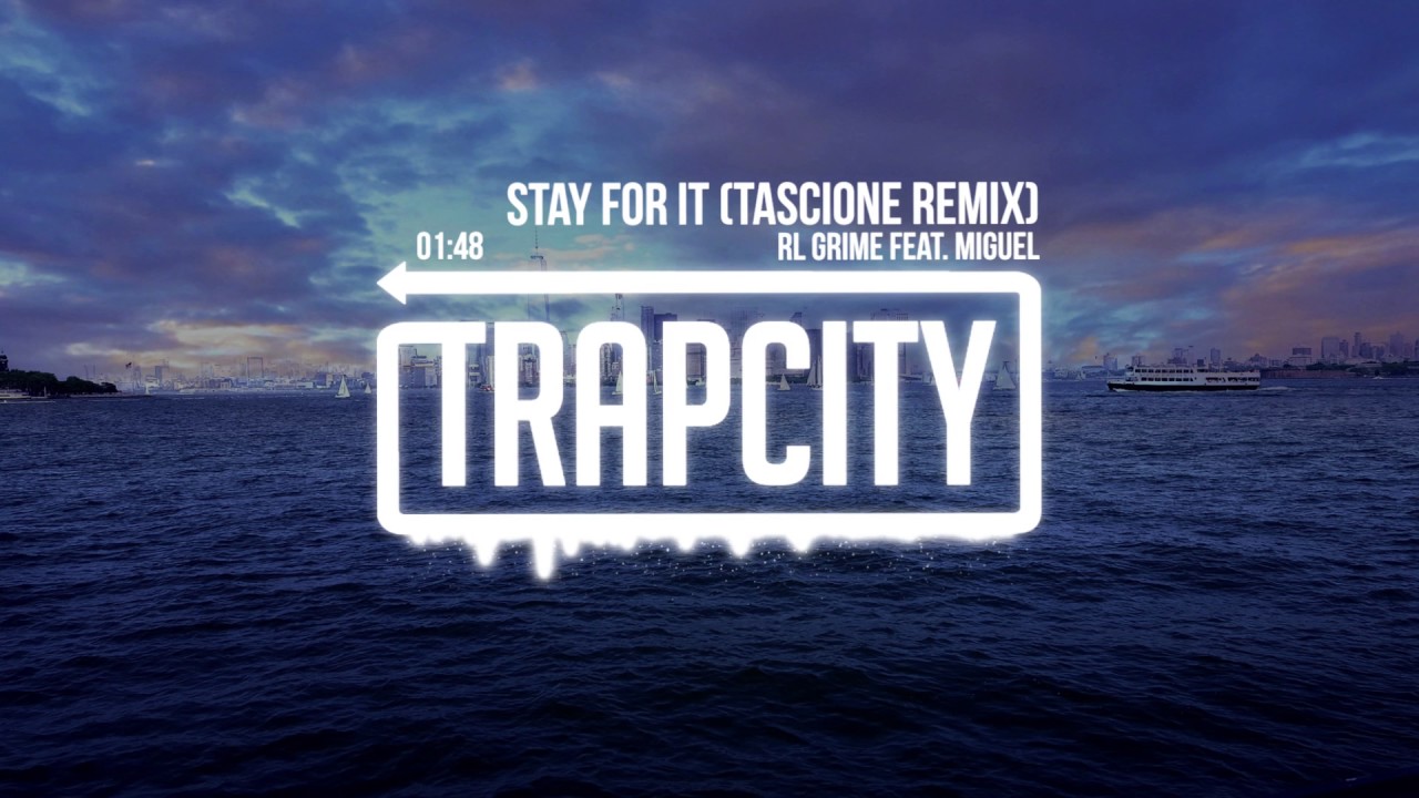 RL Grime - Stay For It (feat. Miguel) [Tascione Remix]