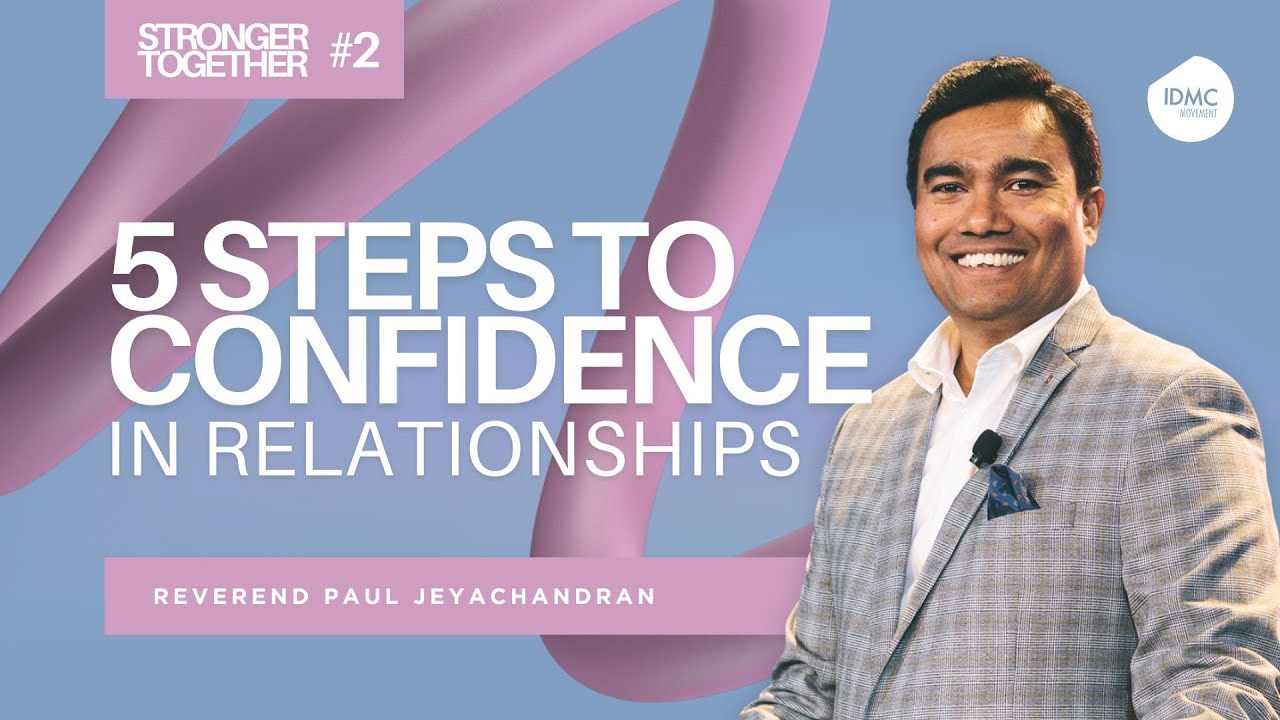 5 Steps to Confidence in Relationships | Stronger Together Ep02 | Rev Paul Jeyachandran