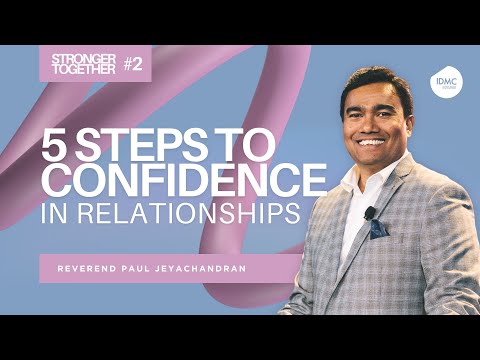 5 Steps to Confidence in Relationships | Stronger Together Ep02 | Rev Paul Jeyachandran