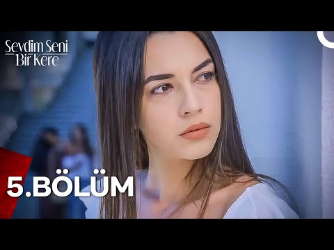 Sevdim Seni Bir Kere 5. Bölüm (Uzun Versiyon)