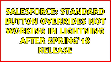 Salesforce: Standard button overrides not working in lightning after Spring