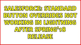 Salesforce: Standard button overrides not working in lightning after Spring'18 release