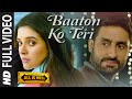 &#39;Baaton Ko Teri&#39; FULL VIDEO Song | Arijit Singh | Abhishek Bachchan, Asin | T-Series