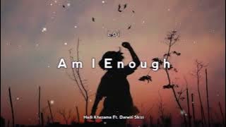 Loi - Am I Enough - Hadi Khazama Ft. Darwin Skidzi