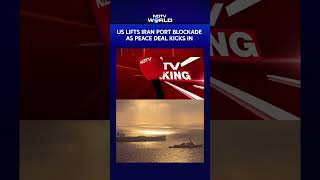 Iran US Peace Deal | US Lifts Iran Port Blockade As Peace Deal Kicks In