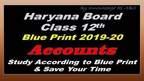 Haryana Board Class 12 Accounts Blue Print 2020|| HBSE Question Paper Design 2020-Accounts