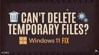 Solved: Can't delete temporary files in Windows 11