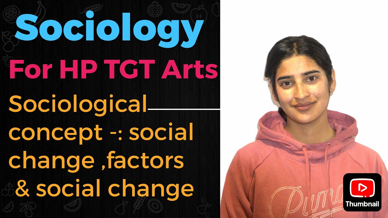 HP TGT Arts Sociology lec-7(sociological concept - social change , factors , social groups )