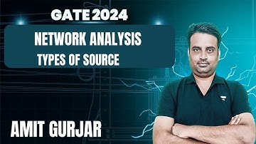 Network Analysis | Types of Source | Amit Gurjar | GATE 2024