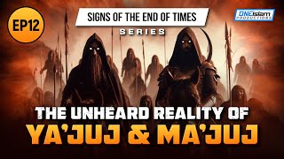 The Unheard Reality Of Yajuj & Majuj | Ep 12 | Signs of the End of Times Series