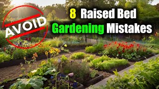 Avoid these 8 Raised Bed Gardening Mistakes | Keep Your Garden Growing Strong