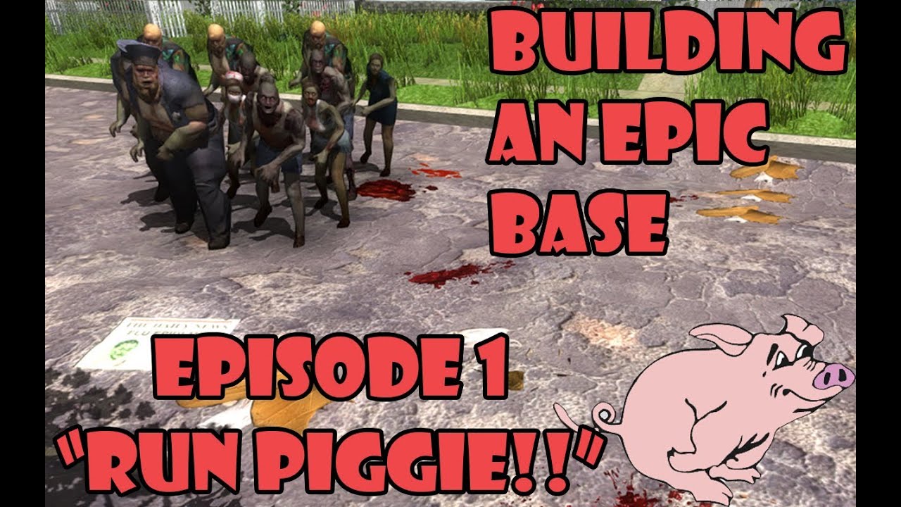 7 Days To Die: Building an Epic Base - Episode 1 "RUN PIGGIE"